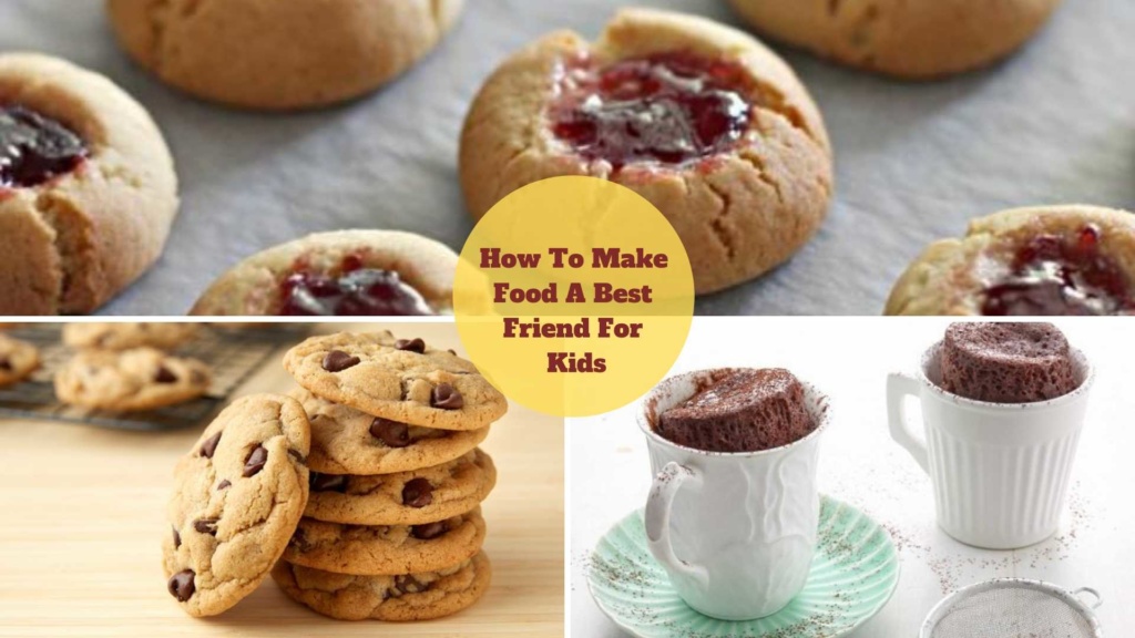 How To Make Food A Best Friend For Kids