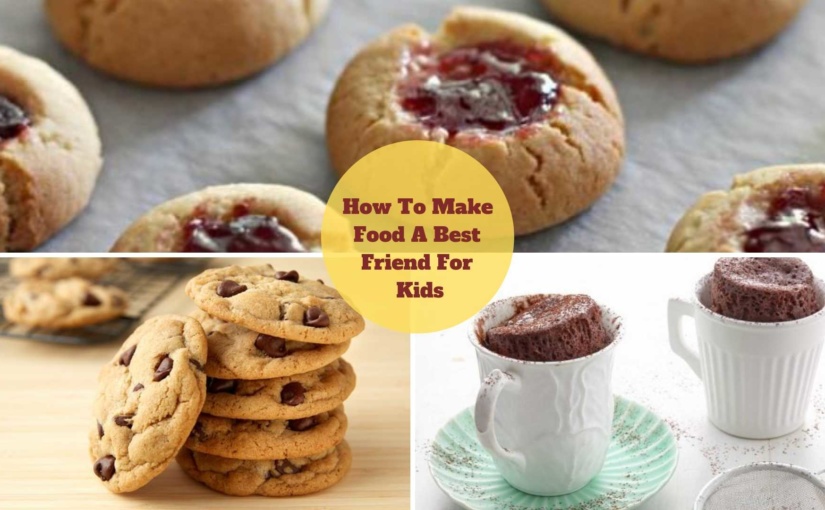How To Make Food A Best Friend For Kids