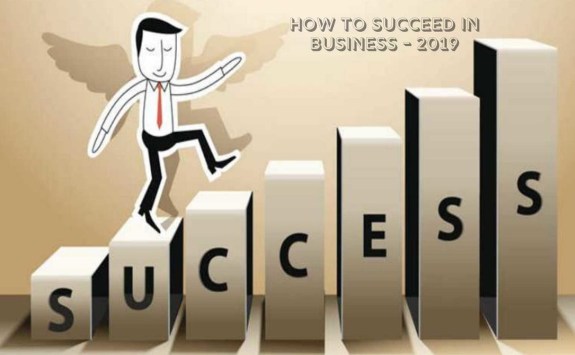 how to succeed in business-2019