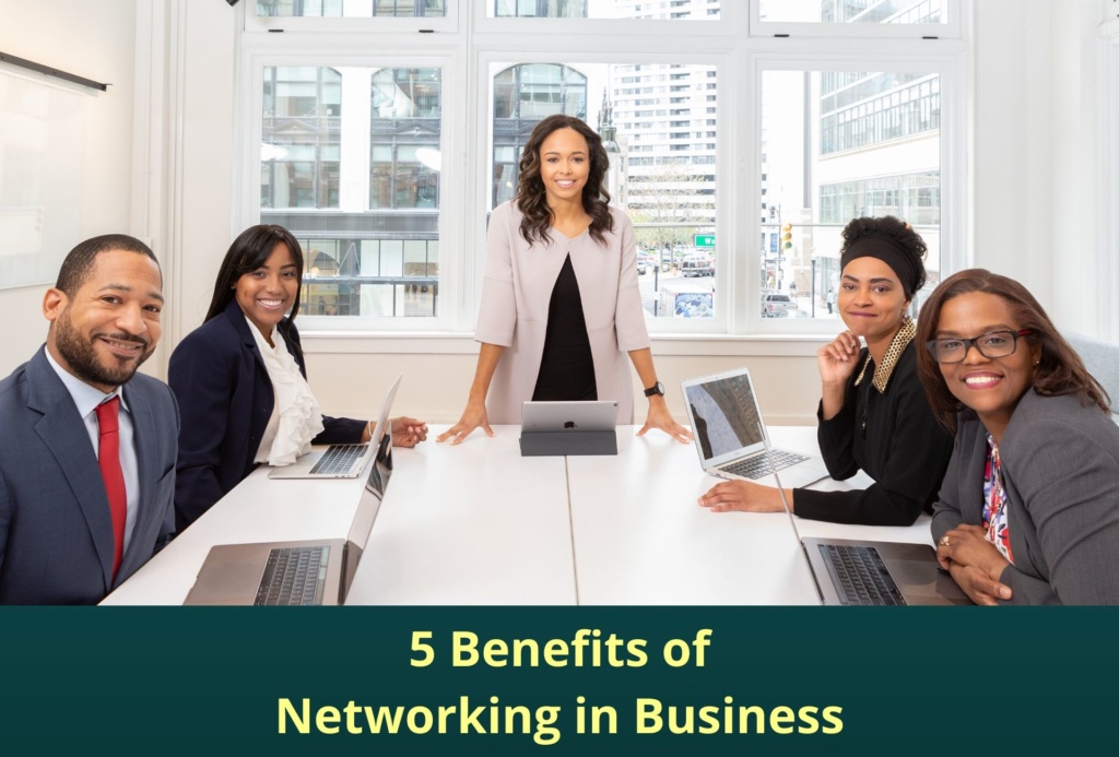 What are the 5 Benefits of Networking in Business